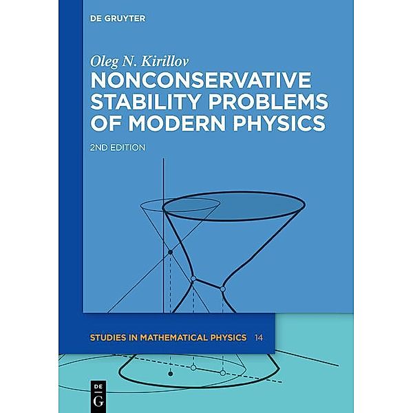 Nonconservative Stability Problems of Modern Physics / De Gruyter Studies in Mathematical Physics Bd.14, Oleg N. Kirillov