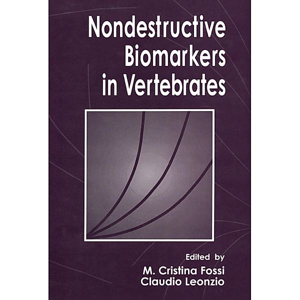 Nondestructive Biomarkers in Vertebrates, Cristina Fossi, Claudio Leonzio