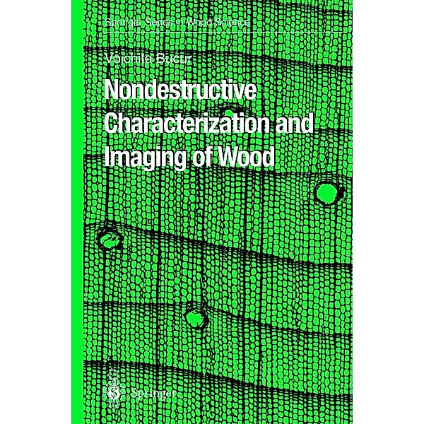 Nondestructive Characterization and Imaging of Wood / Springer Series in Wood Science, Voichita Bucur