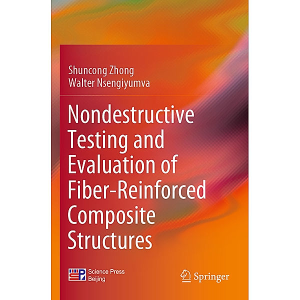 Nondestructive Testing and Evaluation of Fiber-Reinforced Composite Structures, Shuncong Zhong, Walter Nsengiyumva