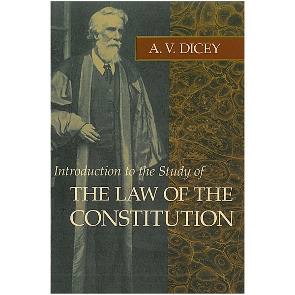 NONE: Introduction to the Study of the Law of the Constitution, A. V. Dicey