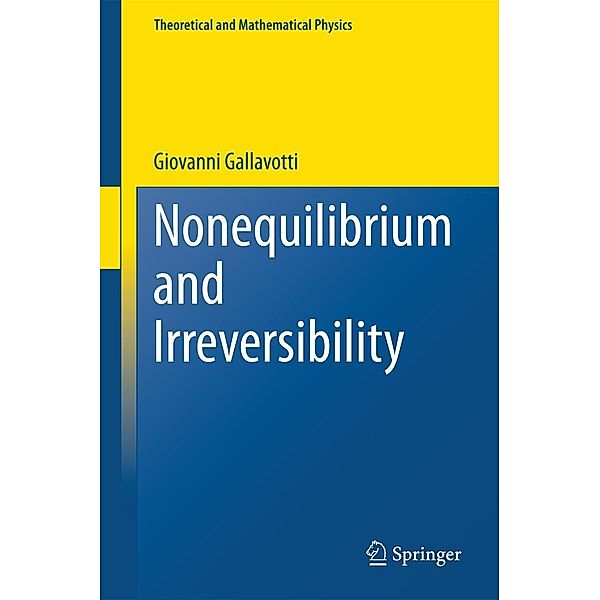 Nonequilibrium and Irreversibility / Theoretical and Mathematical Physics, Giovanni Gallavotti