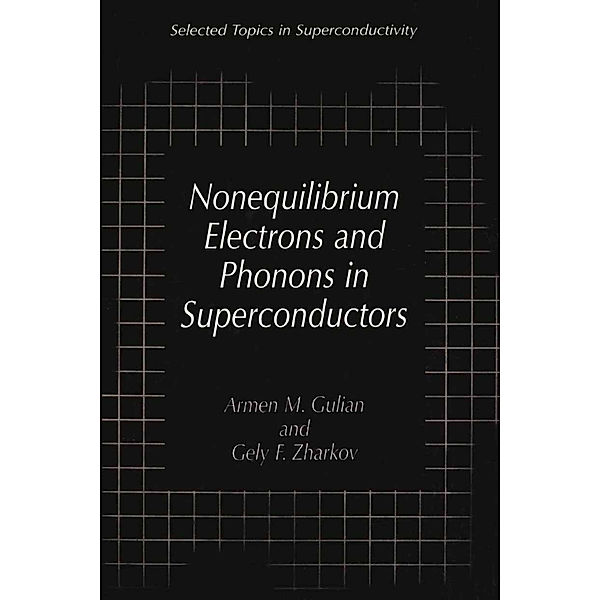 Nonequilibrium Electrons and Phonons in Superconductors, Armen M. Gulian, Gely F. Zharkov