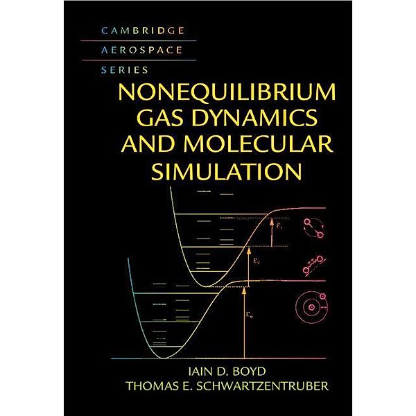 Nonequilibrium Gas Dynamics and Molecular Simulation / Cambridge Aerospace Series, Iain D. Boyd
