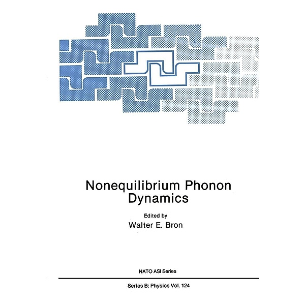 Nonequilibrium Phonon Dynamics / Nato ASI Subseries B: Bd.124, Walter E. Bron