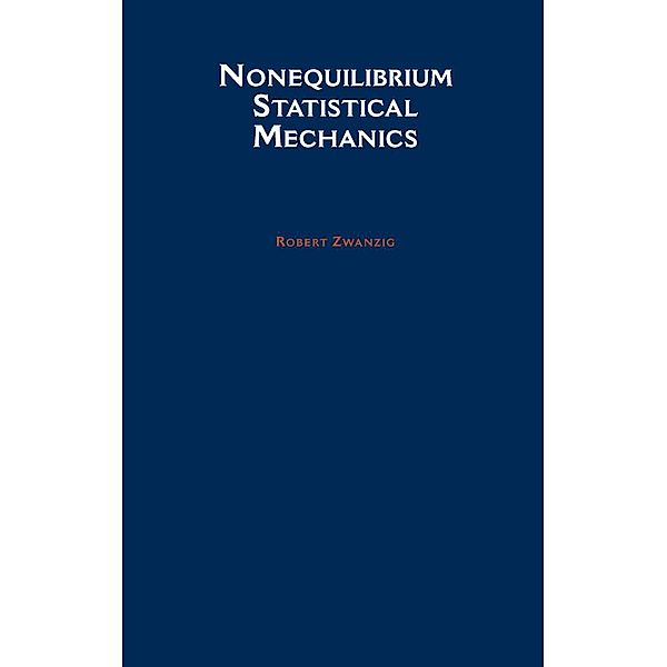 Nonequilibrium Statistical Mechanics, Robert Zwanzig