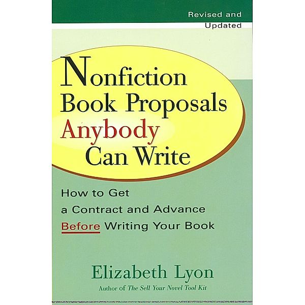 Nonfiction Book Proposals Anybody can Write (Revised and Updated), Elizabeth Lyon