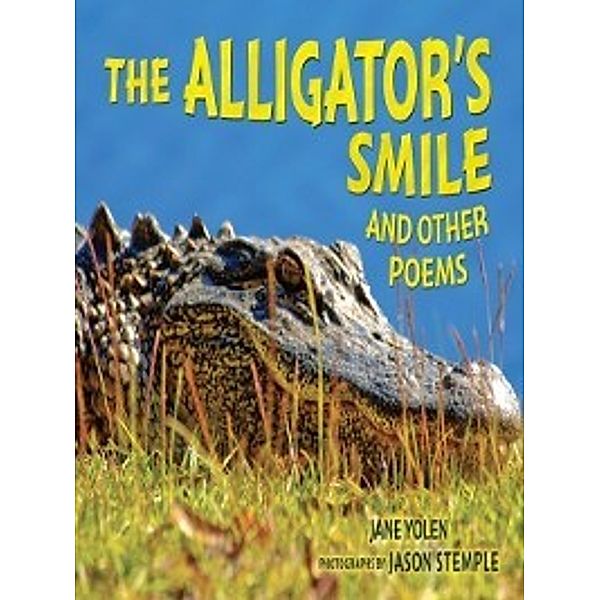 Nonfiction - Grades 4-8: The Alligator's Smile, Jane Yolen