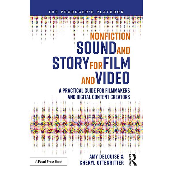 Nonfiction Sound and Story for Film and Video, Amy Delouise, Cheryl Ottenritter