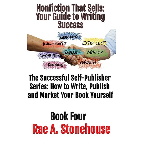 Nonfiction That Sells: Your Guide to Writing Success (The Successful Self Publisher Series: How to Write, Publish and Market Your Book Yourself, #4) / The Successful Self Publisher Series: How to Write, Publish and Market Your Book Yourself, Rae A. Stonehouse