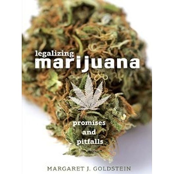 Nonfiction - Young Adult: Legalizing Marijuana, Margaret J. Goldstein