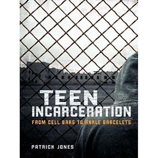 Nonfiction - Young Adult: Teen Incarceration, Patrick Jones