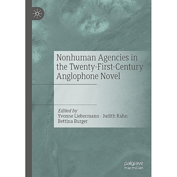 Nonhuman Agencies in the Twenty-First-Century Anglophone Novel / Progress in Mathematics