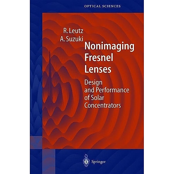 Nonimaging Fresnel Lenses, Ralf Leutz, Akio Suzuki
