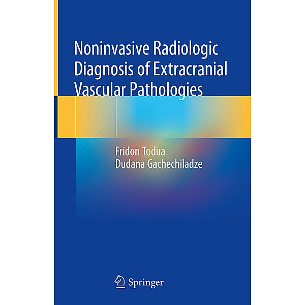 Noninvasive Radiologic Diagnosis of Extracranial Vascular Pathologies, Fridon Todua, Dudana Gachechiladze