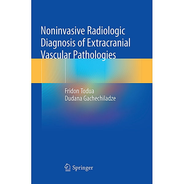 Noninvasive Radiologic Diagnosis of Extracranial Vascular Pathologies, Fridon Todua, Dudana Gachechiladze