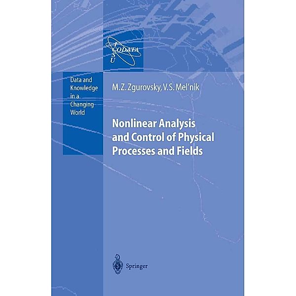 Nonlinear Analysis and Control of Physical Processes and Fields / Data and Knowledge in a Changing World, Mikhail Z. Zgurovsky, Valery S. Melnik