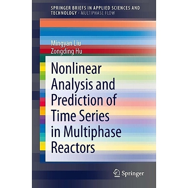 Nonlinear Analysis and Prediction of Time Series in Multiphase Reactors / SpringerBriefs in Applied Sciences and Technology, Mingyan Liu, Zongding Hu