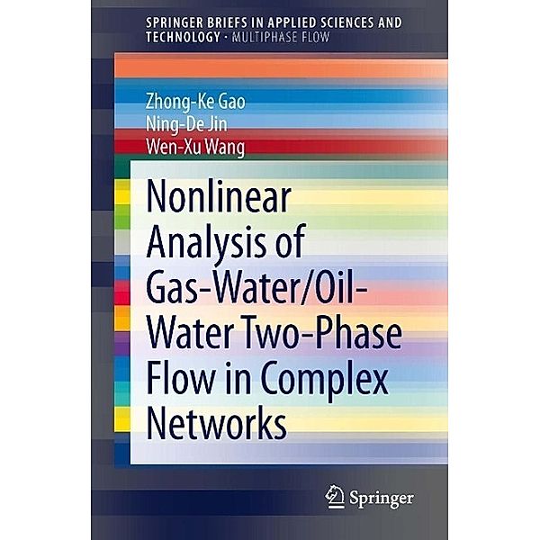 Nonlinear Analysis of Gas-Water/Oil-Water Two-Phase Flow in Complex Networks / SpringerBriefs in Applied Sciences and Technology, Zhong-Ke Gao, Ning-De Jin, Wen-Xu Wang