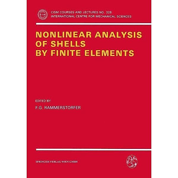 Nonlinear Analysis of Shells by Finite Elements / CISM International Centre for Mechanical Sciences Bd.328