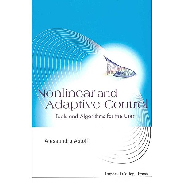 Nonlinear And Adaptive Control: Tools And Algorithms For The User