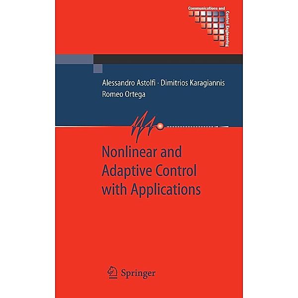 Nonlinear and Adaptive Control with Applications / Communications and Control Engineering, Alessandro Astolfi, Dimitrios Karagiannis, Romeo Ortega