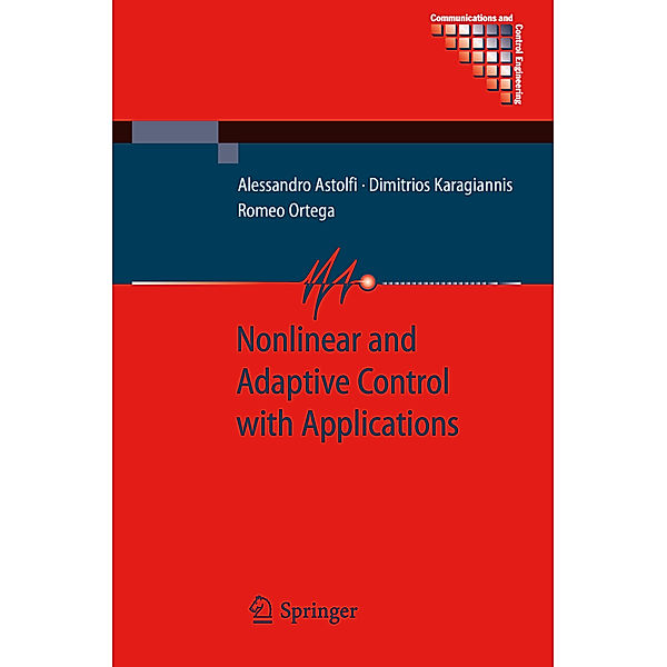 Nonlinear and Adaptive Control with Applications, Alessandro Astolfi, Dimitrios Karagiannis, Romeo Ortega