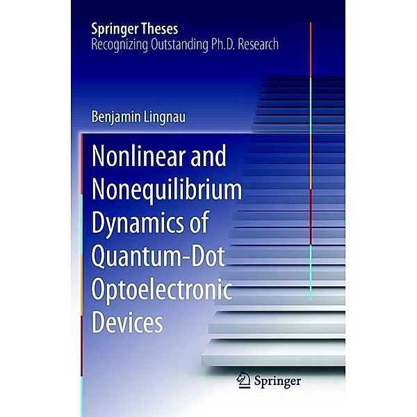 Nonlinear and Nonequilibrium Dynamics of Quantum-Dot Optoelectronic Devices, Benjamin Lingnau