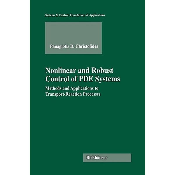 Nonlinear and Robust Control of PDE Systems / Systems & Control: Foundations & Applications, Panagiotis D. Christofides