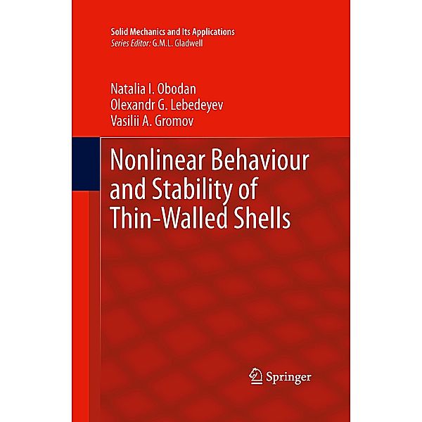 Nonlinear Behaviour and Stability of Thin-Walled Shells, Natalia I. Obodan, Olexandr G. Lebedeyev, Vasilii A. Gromov