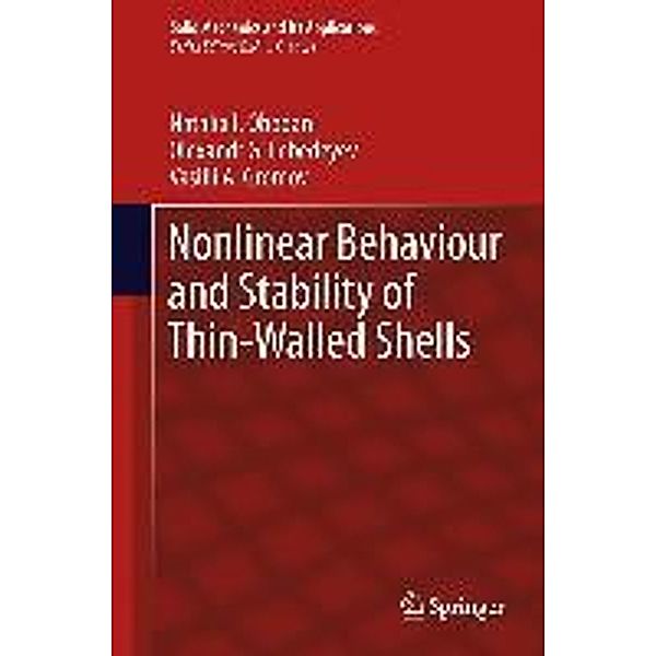 Nonlinear Behaviour and Stability of Thin-Walled Shells / Solid Mechanics and Its Applications Bd.199, Natalia I. Obodan, Olexandr G. Lebedeyev, Vasilii A. Gromov