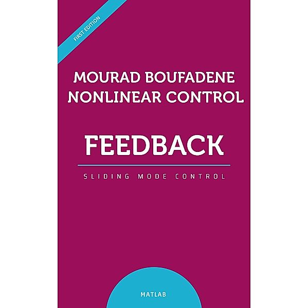 Nonlinear Control Feedback Linearization Sliding Mode Control, Mourad Boufadene