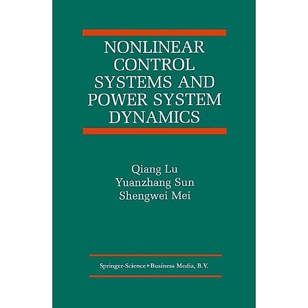 Nonlinear Control Systems and Power System Dynamics / The International Series on Asian Studies in Computer and Information Science Bd.10, Qiang Lu, Yuanzhang Sun, Shengwei Mei