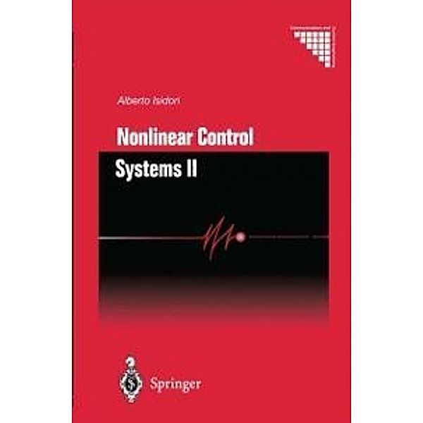 Nonlinear Control Systems II / Communications and Control Engineering, Alberto Isidori