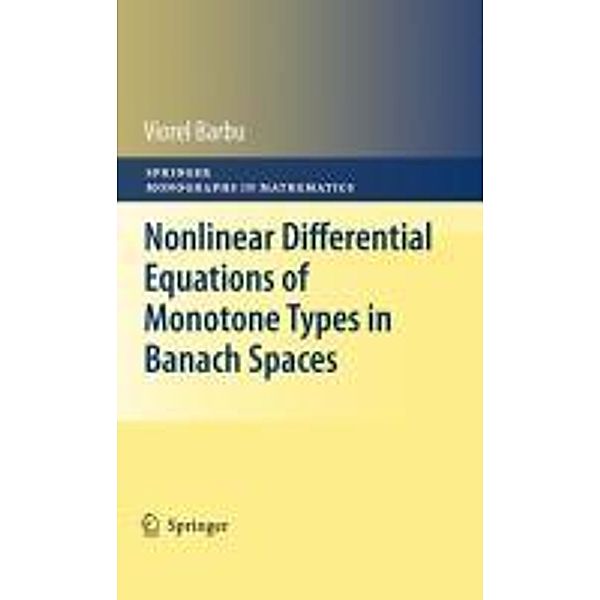 Nonlinear Differential Equations of Monotone Types in Banach Spaces / Springer Monographs in Mathematics, Viorel Barbu