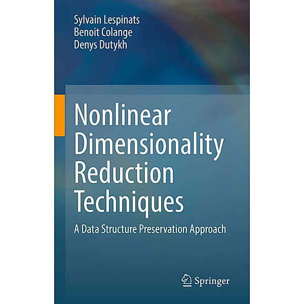 Nonlinear Dimensionality Reduction Techniques, Sylvain Lespinats, Benoit Colange, Denys Dutykh