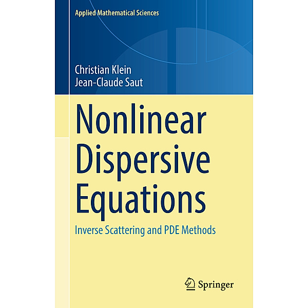 Nonlinear Dispersive Equations, Christian Klein, Jean-Claude Saut