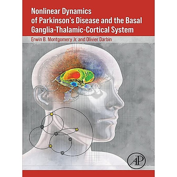Nonlinear Dynamics of Parkinson's Disease and the Basal Ganglia-Thalamic-Cortical System, Jr. Erwin B. Montgomery, Olivier Darbin