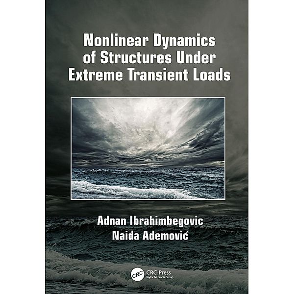 Nonlinear Dynamics of Structures Under Extreme Transient Loads, Adnan Ibrahimbegovic, Naida Ademovic
