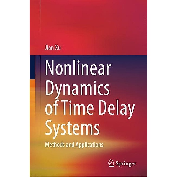 Nonlinear Dynamics of Time Delay Systems, Jian Xu