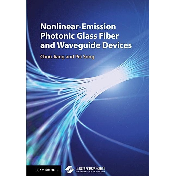 Nonlinear-Emission Photonic Glass Fiber and Waveguide Devices, Chun Jiang