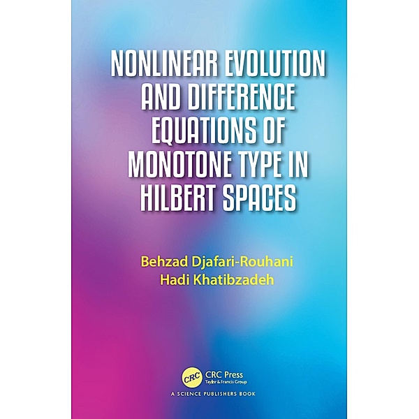 Nonlinear Evolution and Difference Equations of Monotone Type in Hilbert Spaces, Behzad Djafari Rouhani