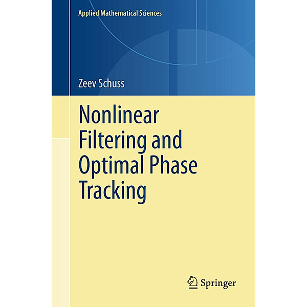 Nonlinear Filtering and Optimal Phase Tracking, Zeev Schuss