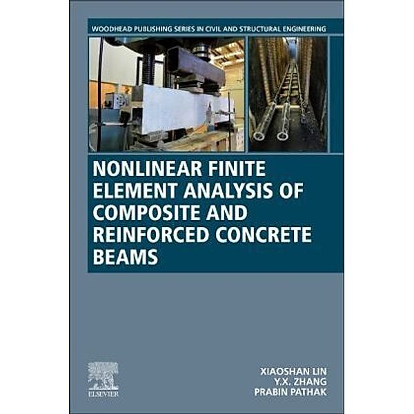 Nonlinear Finite Element Analysis of Composite and Reinforced Concrete Beams, Xiaoshan Lin, Y. X. Zhang, Prabin Pathak