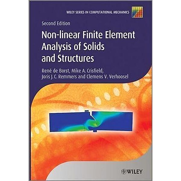 Nonlinear Finite Element Analysis of Solids and Structures / Wiley Series in Computational Mechanics, René de Borst, Mike A. Crisfield, Joris J. C. Remmers, Clemens V. Verhoosel
