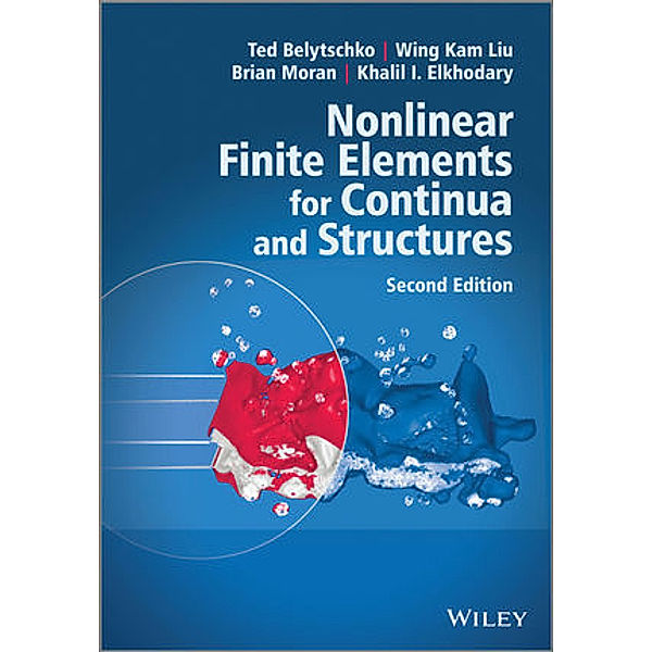 Nonlinear Finite Elements for Continua and Structures, Ted Belytschko, Wing Kam Liu, Brian Moran, Khalil Elkhodary