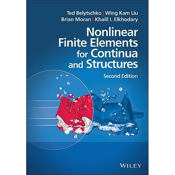 Nonlinear Finite Elements for Continua and Structures, Ted Belytschko, Wing Kam Liu, Brian Moran, Khalil Elkhodary