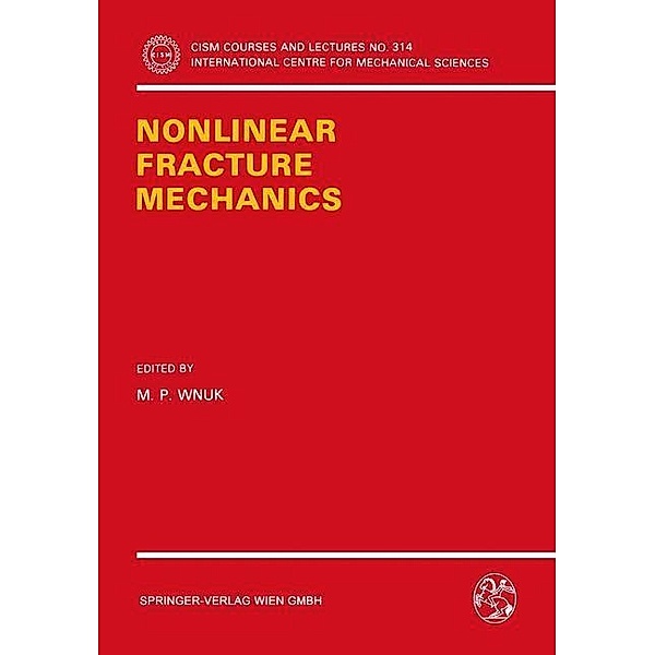 Nonlinear Fracture Mechanics / CISM International Centre for Mechanical Sciences Bd.314