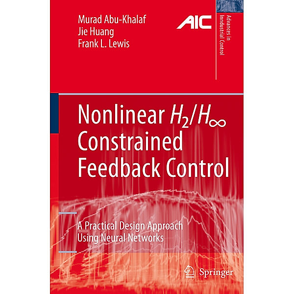 Nonlinear H2/H-Infinity Constrained Feedback Control, Murad Abu-Khalaf, Jie Huang, Frank L. Lewis