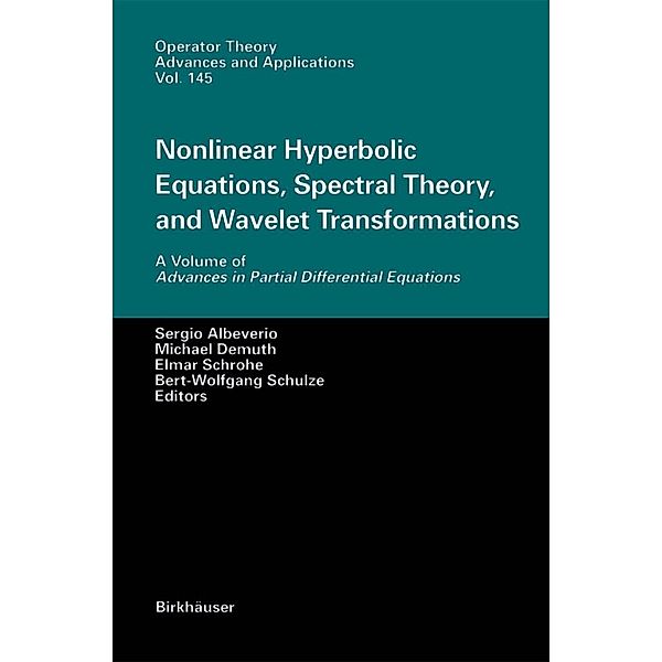 Nonlinear Hyperbolic Equations, Spectral Theory, and Wavelet Transformations / Operator Theory: Advances and Applications Bd.145
